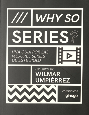 Why so series? : una guía por las mejores series de este siglo