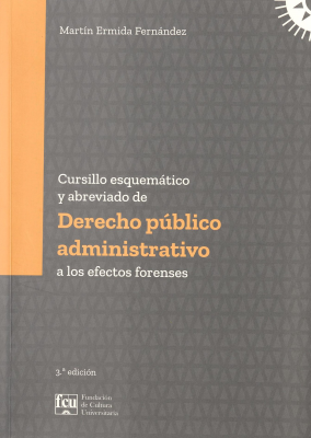 Cursillo esquemático y abreviado de derecho público administrativo a los efectos forenses