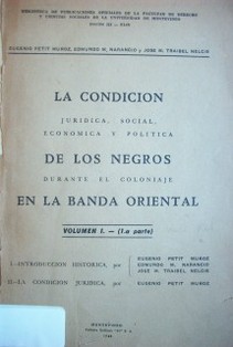 La condición jurídica, social, económica y política de los negros durante el coloniaje en la Banda Oriental