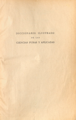 Diccionario ilustrado de las ciencias puras y aplicadas