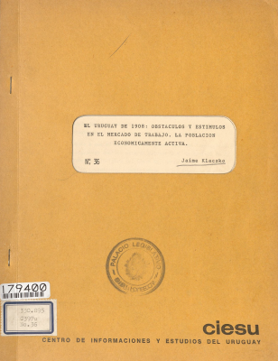 El Uruguay de 1908 : obstáculos y estímulos en el mercado de trabajo : la población económicamente activa