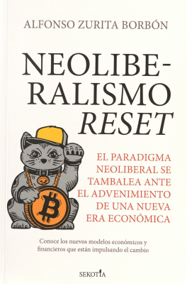 Neoliberalismo Reset : el paradigma neoliberal se tambalea ante el advenimiento de la nueva era económica