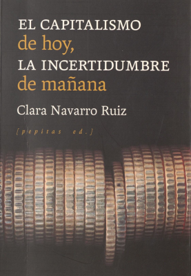 El capitalismo de hoy, la incertidumbre de mañana : alma y declive de una forma de vida