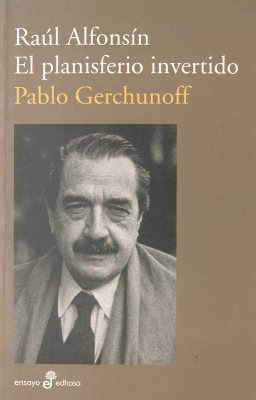 Raúl Alfonsín : el planisferio invertido : ensayo biográfico