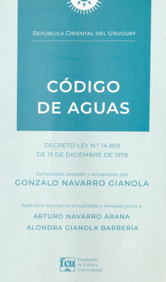 Código de Aguas de la República Oriental del Uruguay : Decreto-Ley Nº. 14.859 de 15 de diciembre de 1978