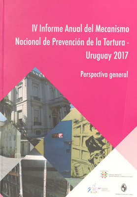Informe Anual del Mecanismo Nacional de Prevención de la Tortura - Uruguay 2017, 4 : perspectiva general