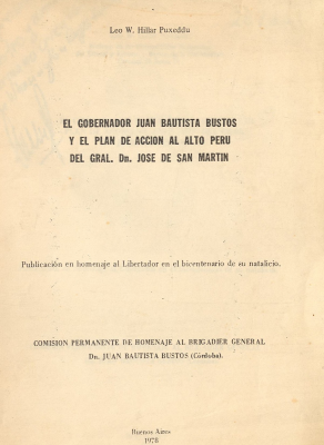 El gobernador Juan Bautista Bustos y el plan de acción al Alto Perú del Gral. Dn. José de San Martín