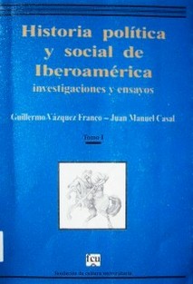 Historia política y social de Iberoamérica : investigaciones y ensayos