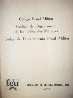 Código Penal Militar, Código de Organización de los Tribunales Militares, Código de Procedimiento Penal Militar