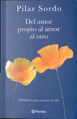 Del amor propio al amor al otro : habilidades para transitar la vida