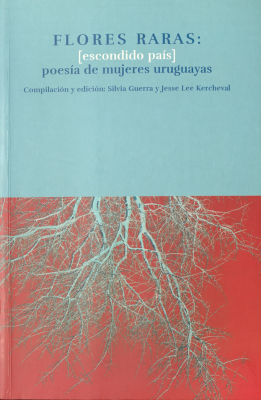 Flores raras : [escondido país] : poesia de mujeres uruguayas