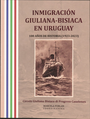 Inmigración Giuliana-Bisiaca en Uruguay : 100 años de historia (1923-2023)