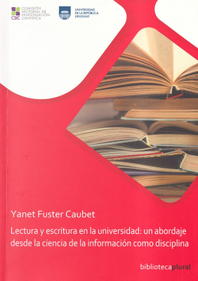 Lectura y escritura en la universidad : un abordaje desde la ciencia de la información como disciplina