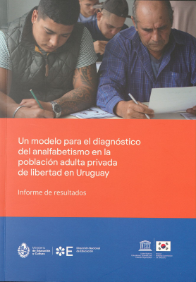 Un modelo para el diagnóstico del analfabetismo en la población adulta privada de libertad en Uruguay : informe de resultados