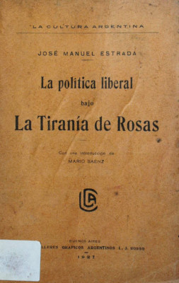 La política liberal bajo la tiranía de Rosas