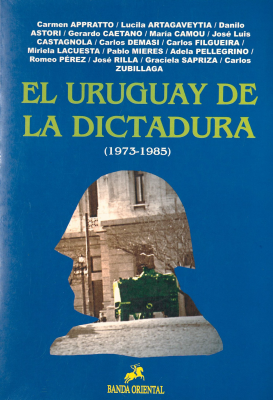 El Uruguay de la dictadura : (1973-1985)