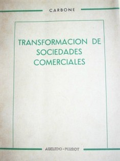 Transformaciones de sociedades comerciales : doctrina - legislación - jurisprudencia