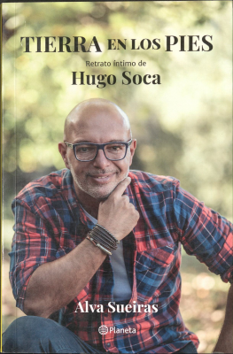 Tierra en los pies : retrato íntimo de Hugo Soca