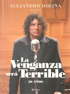 Alejandro Dolina presenta : la venganza será terrible : 30 años