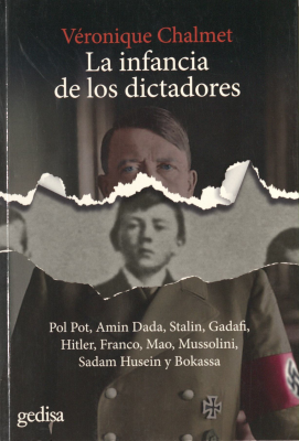 La infancia de los dictadores : Pol Pot, Amin Dada, Stalin, Gadafi, Hitler, Franco, Mao, Mussolini, Sadam Husein y Bokassa
