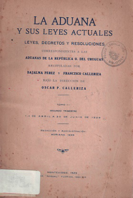 La Aduana y sus leyes actuales : leyes, decretos y resoluciones