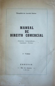 Manual de Direito Commercial : (doutrina - jurisprudencia - legislaçao - prática)