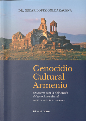 Genocidio cultural armenio : un aporte para la tipificación del genocidio cultural como crimen internacional