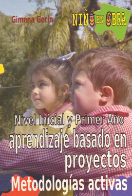 Nivel inicial y primer año : aprendizaje basado en proyectos : metodologías activas