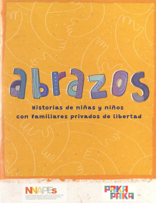 Abrazos : historias de niñas y niños con familiares privados de libertad