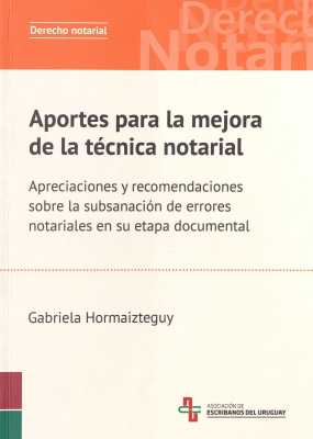 Aportes para la mejora de la técnica notarial : apreciaciones y recomendaciones sobre la subsanación de errores notariales en su etapa documental