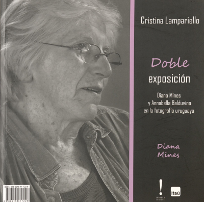 Doble exposición : Annabella Balduvino y Diana Mines en la fotografía uruguaya
