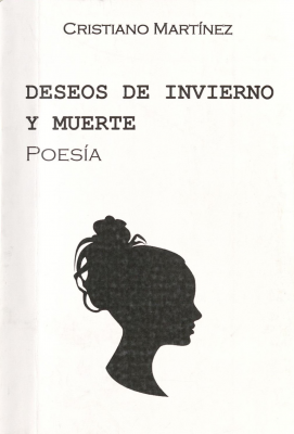 Deseos de invierno y muerte : (poesía)