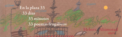 En la plaza 33 : 33 días, 33 minutos, 33 poemas frugálicos