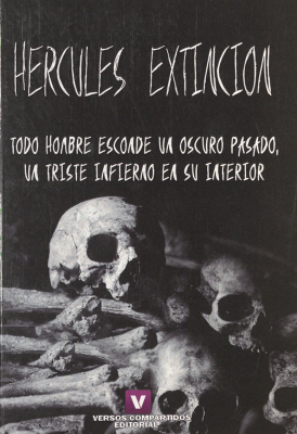 Hércules extinción : todo hombre esconde un oscuro pasado, un triste infierno en su interior