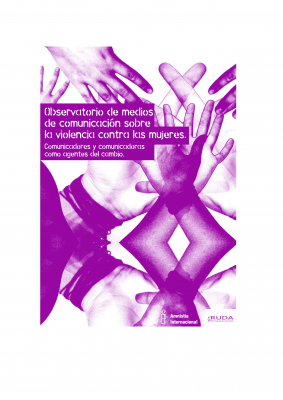 Observatorio de medios de comunicación sobre la violencia contra las mujeres : comunicadores y comunicadoras como agentes del cambio