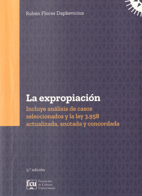 La expropiación : incluye análisis de casos seleccionados y la ley Nº 3.958 actualizada, anotada y concordada