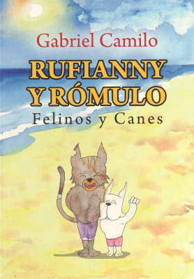 Rufianny y Rómulo : felinos y canes = Ruffiany and Rómulo : cats and dogs