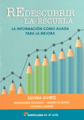 Redescubrir la escuela : la información como aliada para la mejora