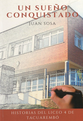 Un sueño conquistado : historias del liceo 4 de Tacuarembó