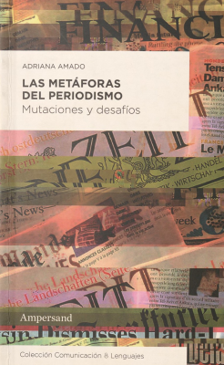 Las metáforas del periodismo : mutaciones y desafíos