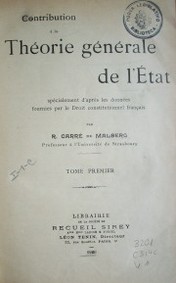 Contribution à la théorie générale de l'Etat : Spécialement d'apres les données fournies par le Droit constitutionnel français