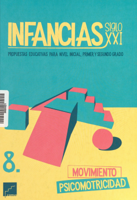 Infancias Siglo XXI : propuestas educativas para nivel inicial; primer y segundo grado. v. 8