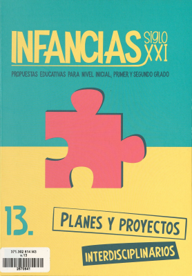 Infancias Siglo XXI : propuestas educativas para nivel inicial; primer y segundo grado. v. 13