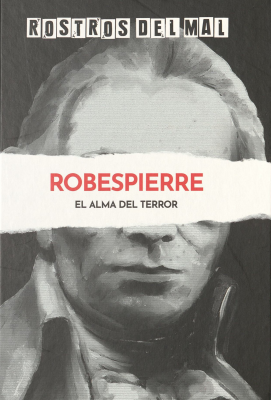 Robespierre : el alma del terror