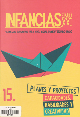 Infancias Siglo XXI : propuestas educativas para nivel inicial; primer y segundo grado. v. 15