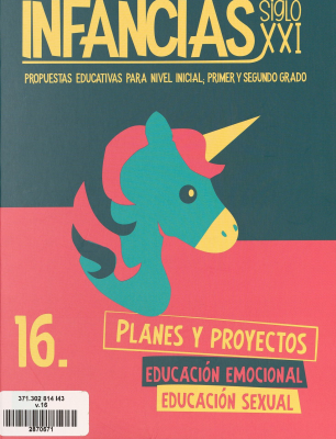 Infancias Siglo XXI : propuestas educativas para nivel inicial; primer y segundo grado. v. 16
