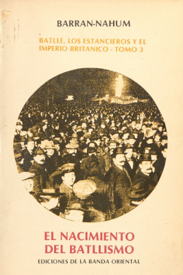 Batlle, los estancieros y el Imperio Británico. v.3 : el nacimiento del batllismo