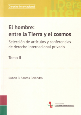 El hombre : entre la Tierra y el cosmos : selección de artículos y conferencias de derecho internacional privado. v. 1.