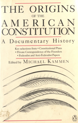 The Origins of the American Constitution : a Documentary History