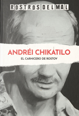 Andréi Chikatilo : el carnicero de Rostov